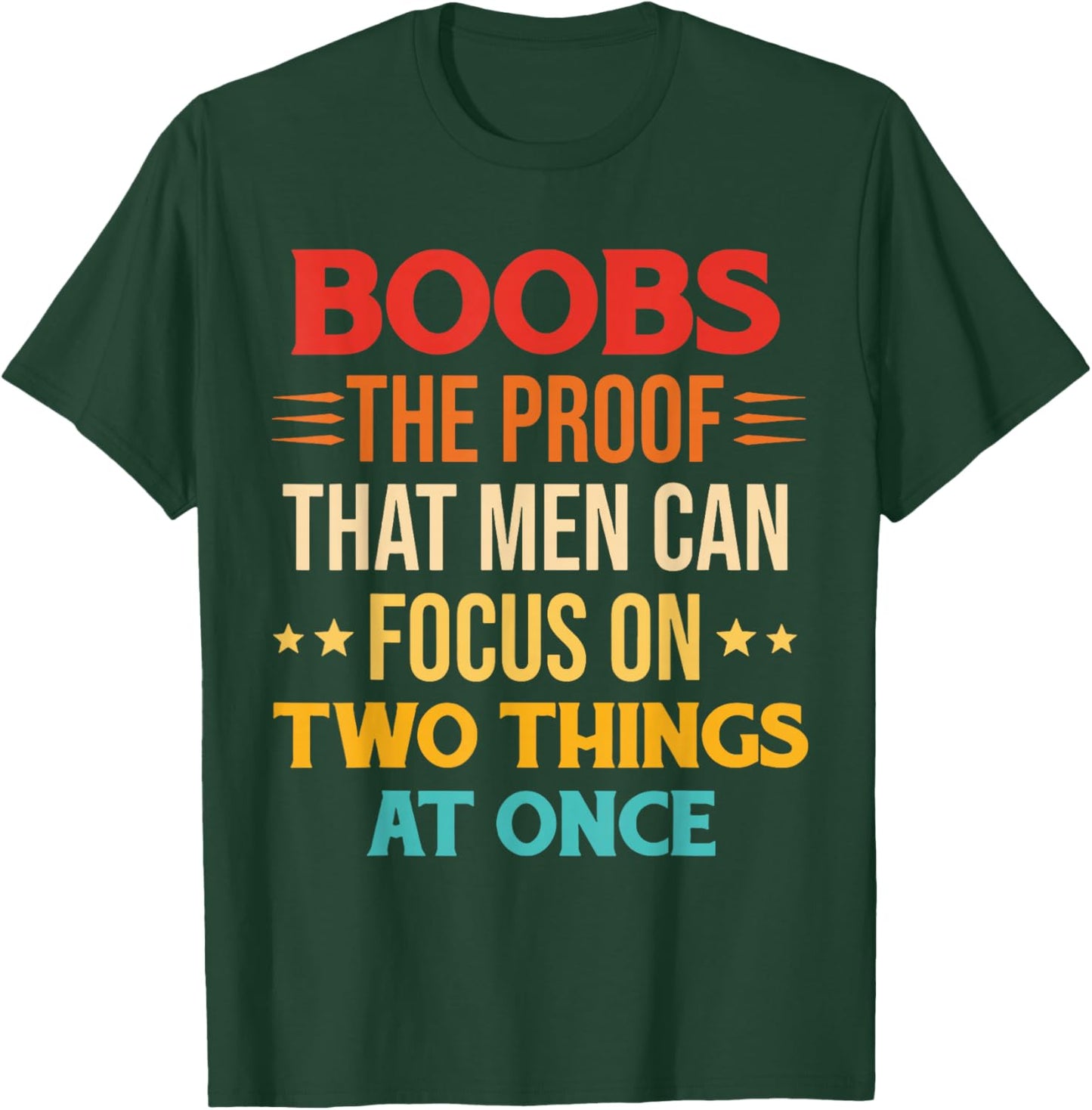 Boobs The Proof That Men Can Focus On Two Things At Once T-Shirt - T-Shirt | Forest
