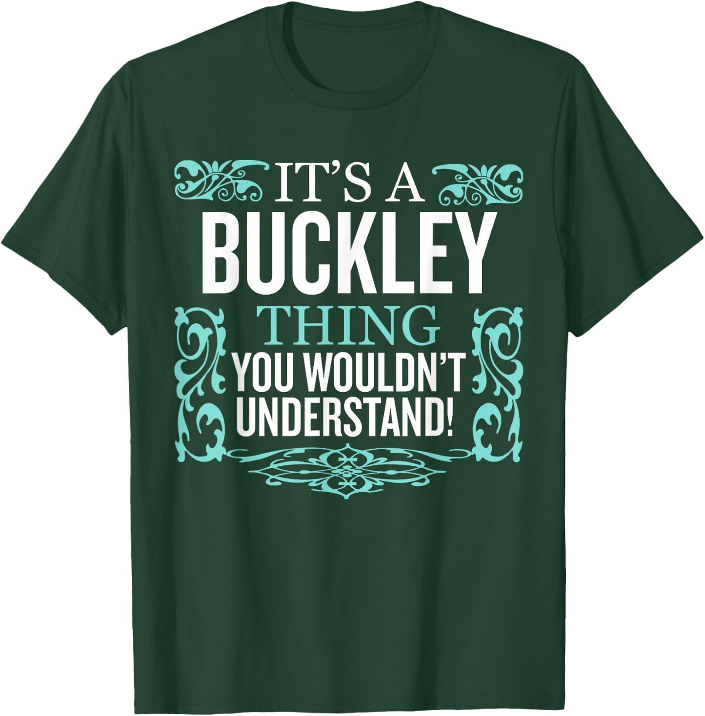 It's Buckley Thing You Wouldn't Understand Funny Men Women T-Shirt - T-Shirt | Forest