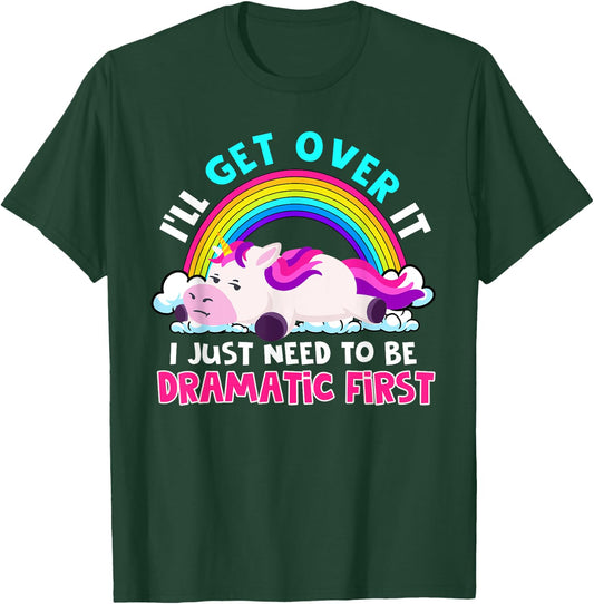 I'll Get Over It I Just Need To Be Dramatic Rainbow Unicorn T-Shirt - T-Shirt | Forest