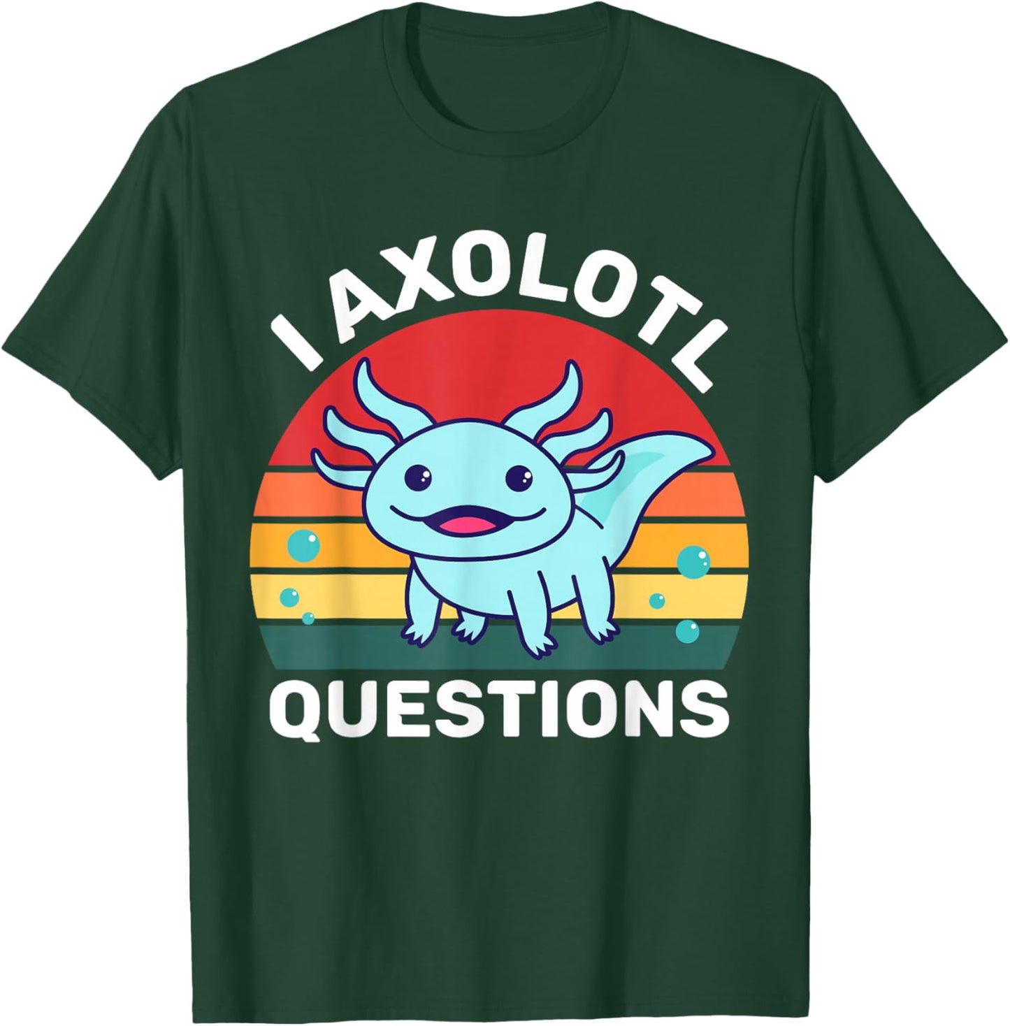 I Axolotl Questions Funny Cute Axolotl T-Shirt - T-Shirt | Forest