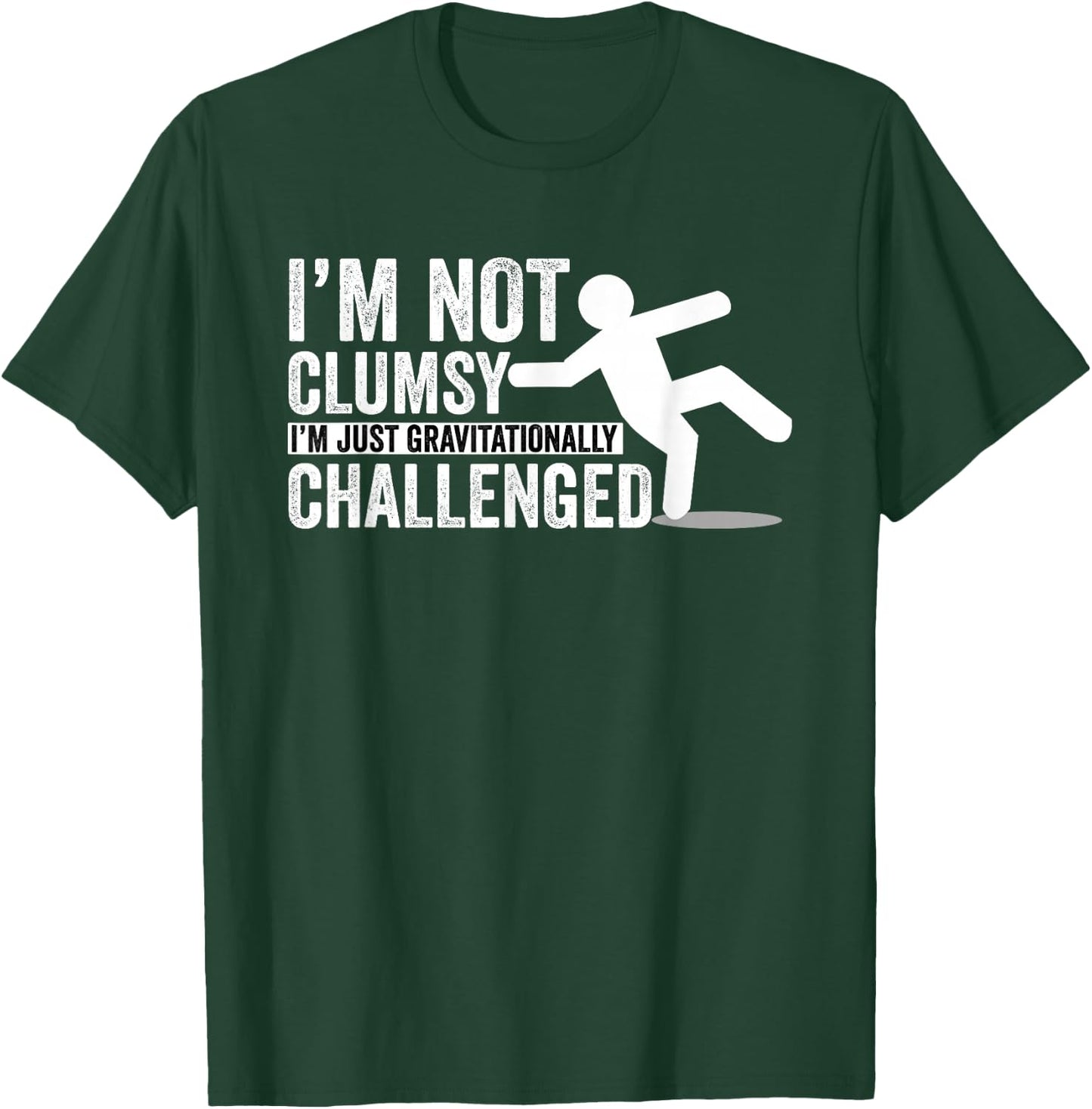 I'm Not Clumsy I'm Gravitationally Challenged T-Shirt - T-Shirt | Forest