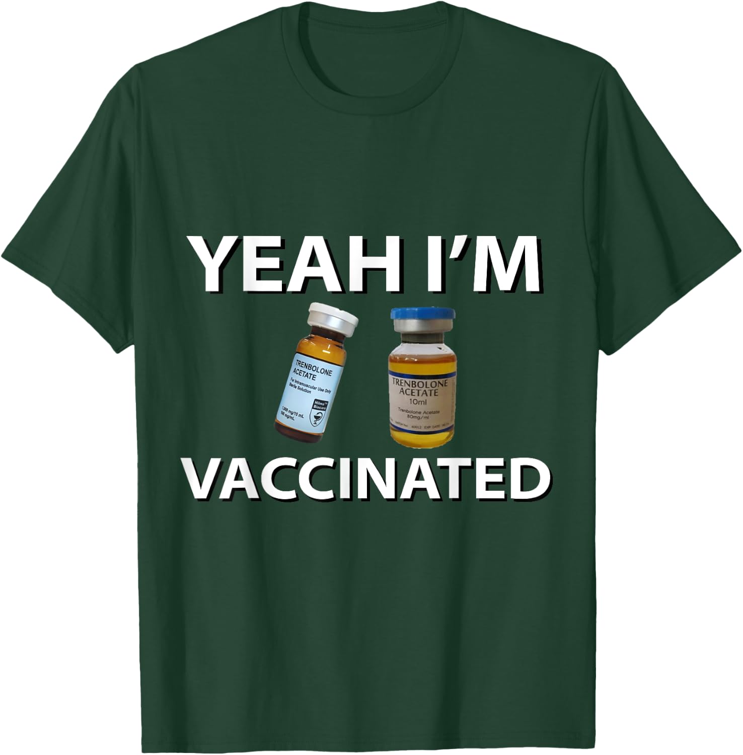 Bodybuilding Vaccinated Trenbolone Funny Tren Lover Gym Jim T-Shirt - T-Shirt | Forest