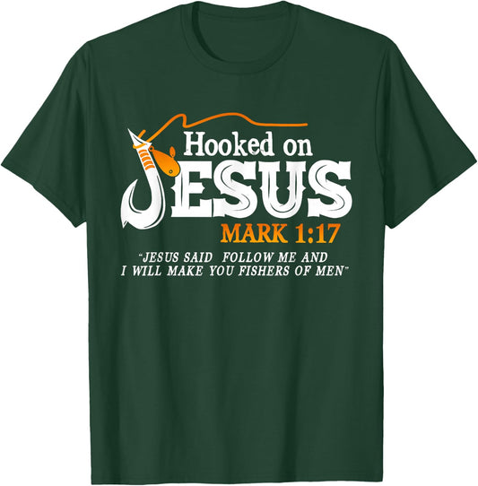 Hooked On Jesus Jesus I Will Make You Fishers Of Men T-Shirt - T-Shirt | Forest