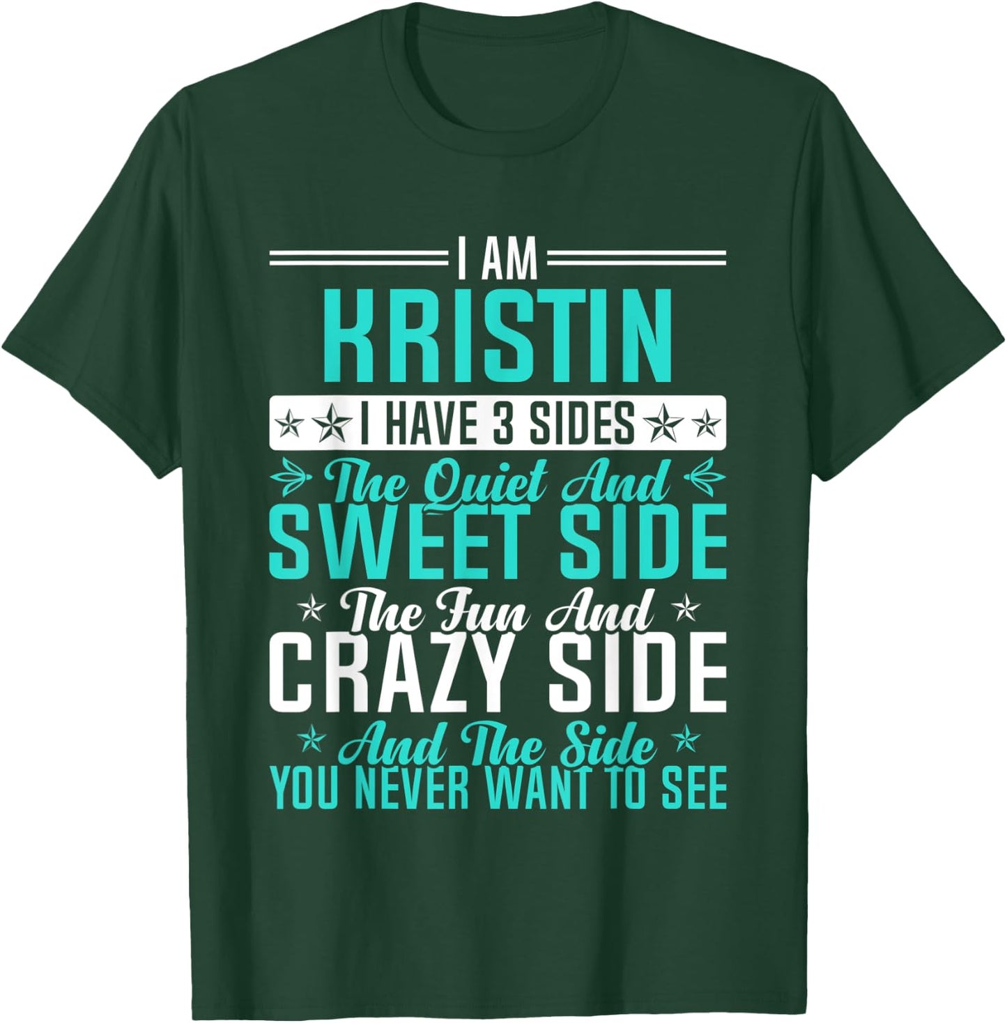 Kristin I Have 3 Sides Funny Name Humor Nickname T-Shirt - T-Shirt | Forest