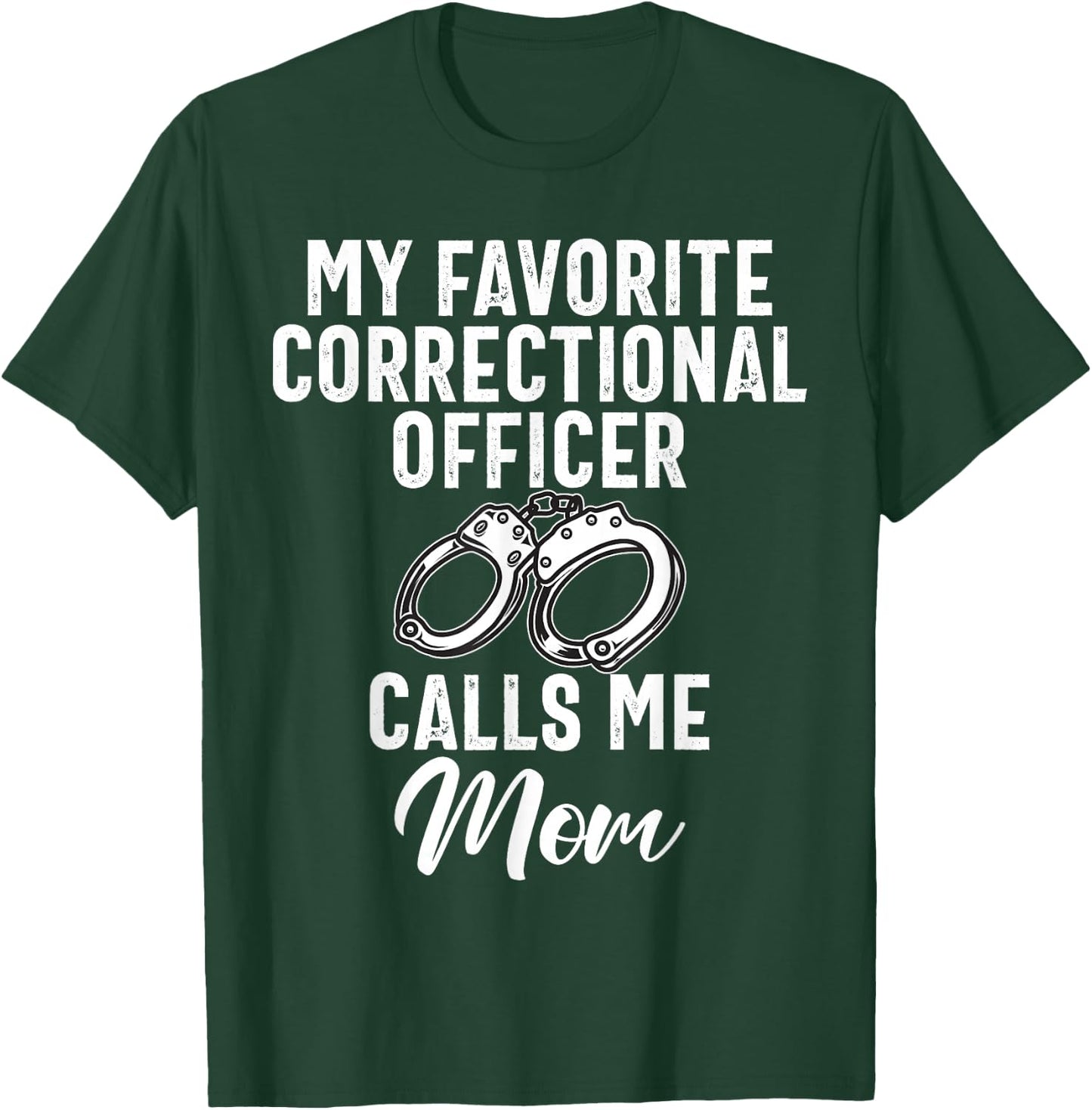 My favorite Correctional Officer calls me Mom Correction Mom T-Shirt - T-Shirt | Forest