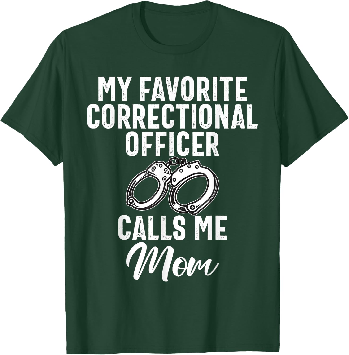 My favorite Correctional Officer calls me Mom Correction Mom T-Shirt - T-Shirt | Forest