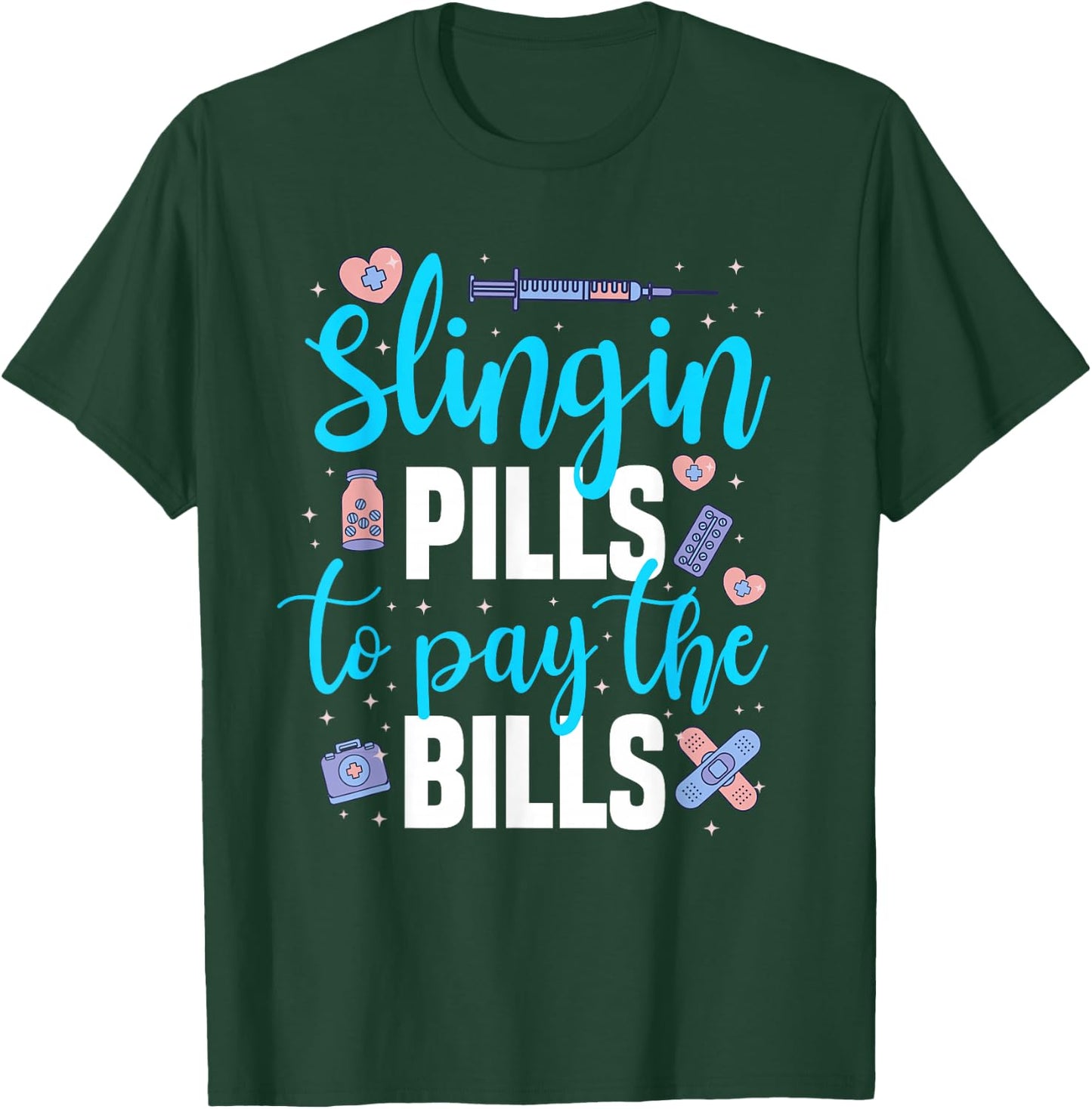 Slingin' Pills to Pay The Bills Funny Pharmacy T-Shirt - T-Shirt | Forest