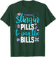 Slingin' Pills to Pay The Bills Funny Pharmacy T-Shirt - T-Shirt | Forest
