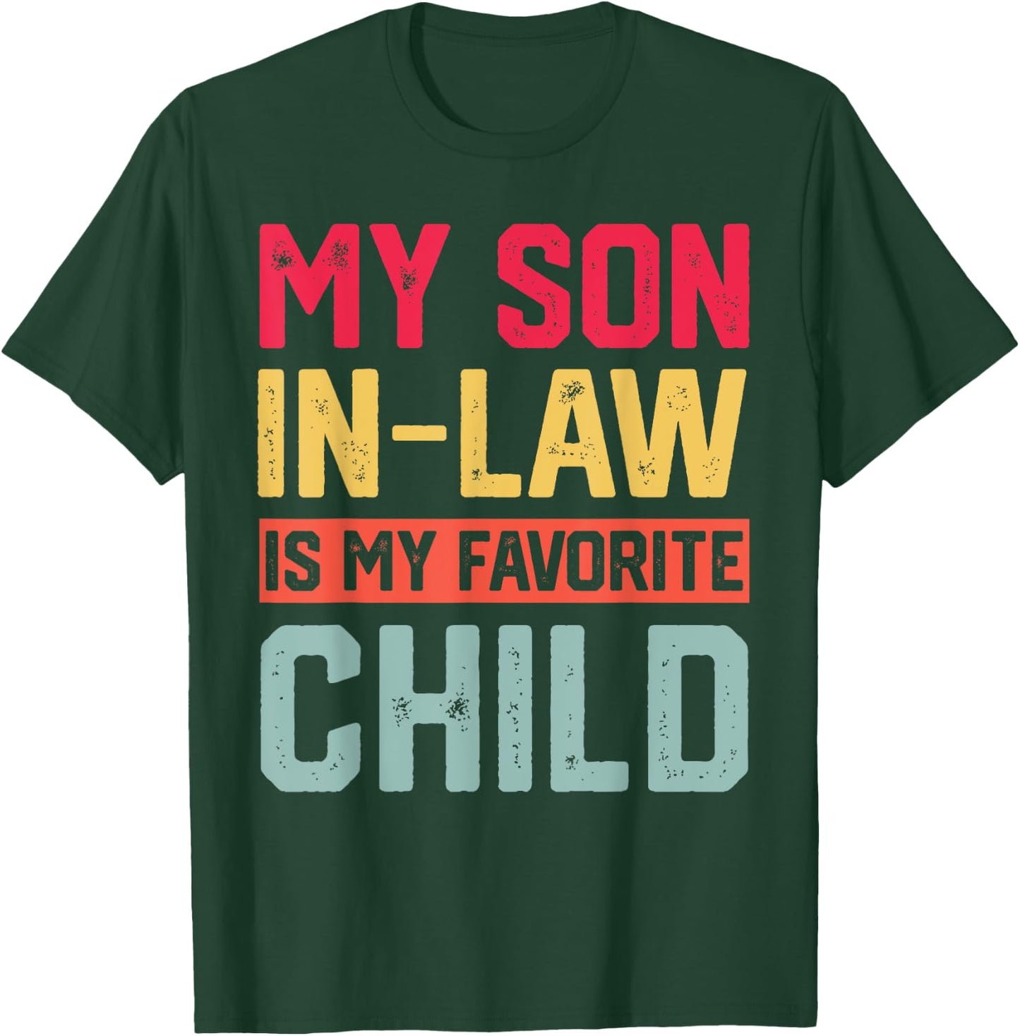 My Son In Law Is My Favorite Child Funny Retro Family Humor T-Shirt - T-Shirt | Forest