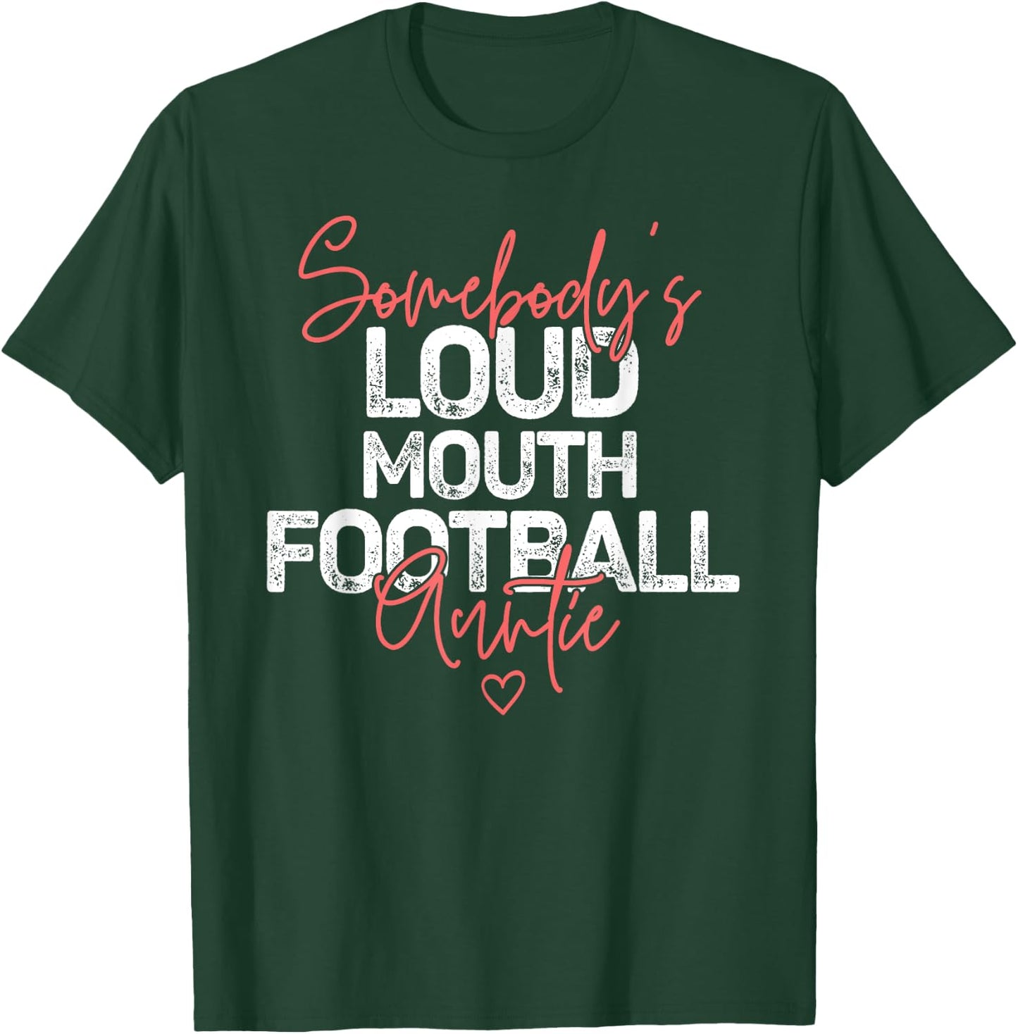 Somebody's Loudmouth Football Auntie Football Lover Aunt T-Shirt - T-Shirt | Forest
