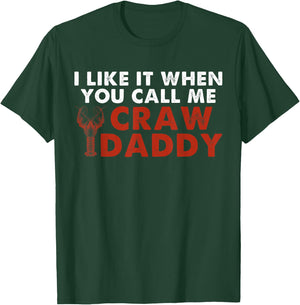I Like It When You Call Me Crawdaddy Crawfish Crawdad Funny T-Shirt - T-Shirt | Forest