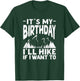 It's My Birthday And I'll Hike If I Want To Funny Hiking T-Shirt - T-Shirt | Forest