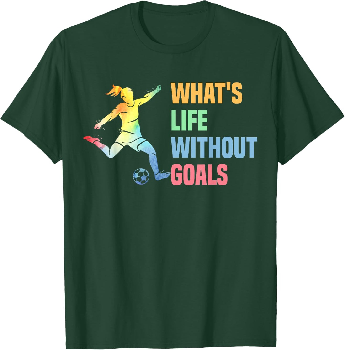 Whats Life Without Goals Kids And Women Soccer T-Shirt - T-Shirt | Forest