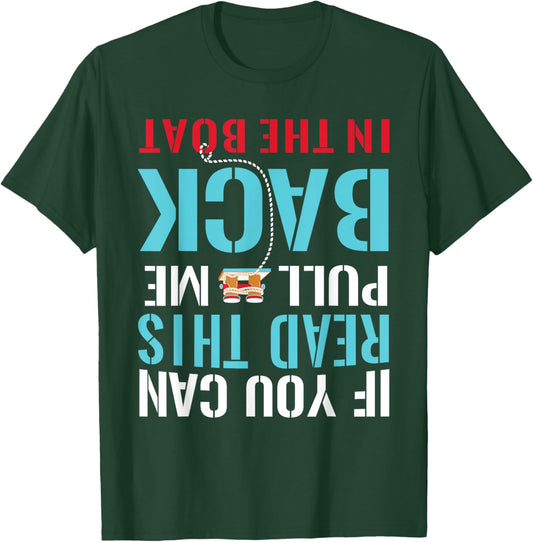 If You Can Read This Pull Me Back In The Boat | Boating T-Shirt - T-Shirt | Forest
