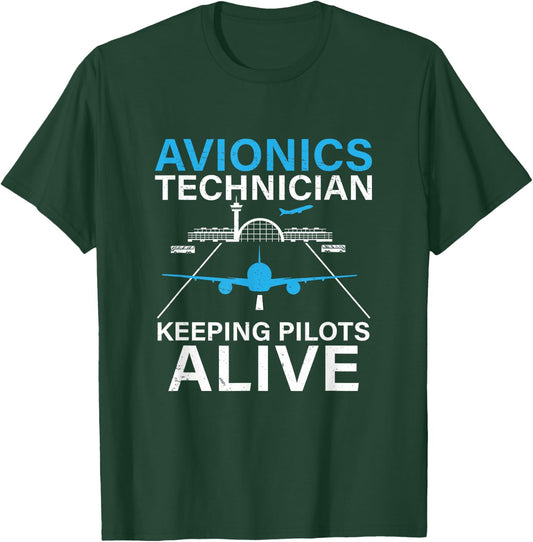 Funny Avionics Technician Keeping Pilot Alive Aircraft Techs T-Shirt - T-Shirt | Forest