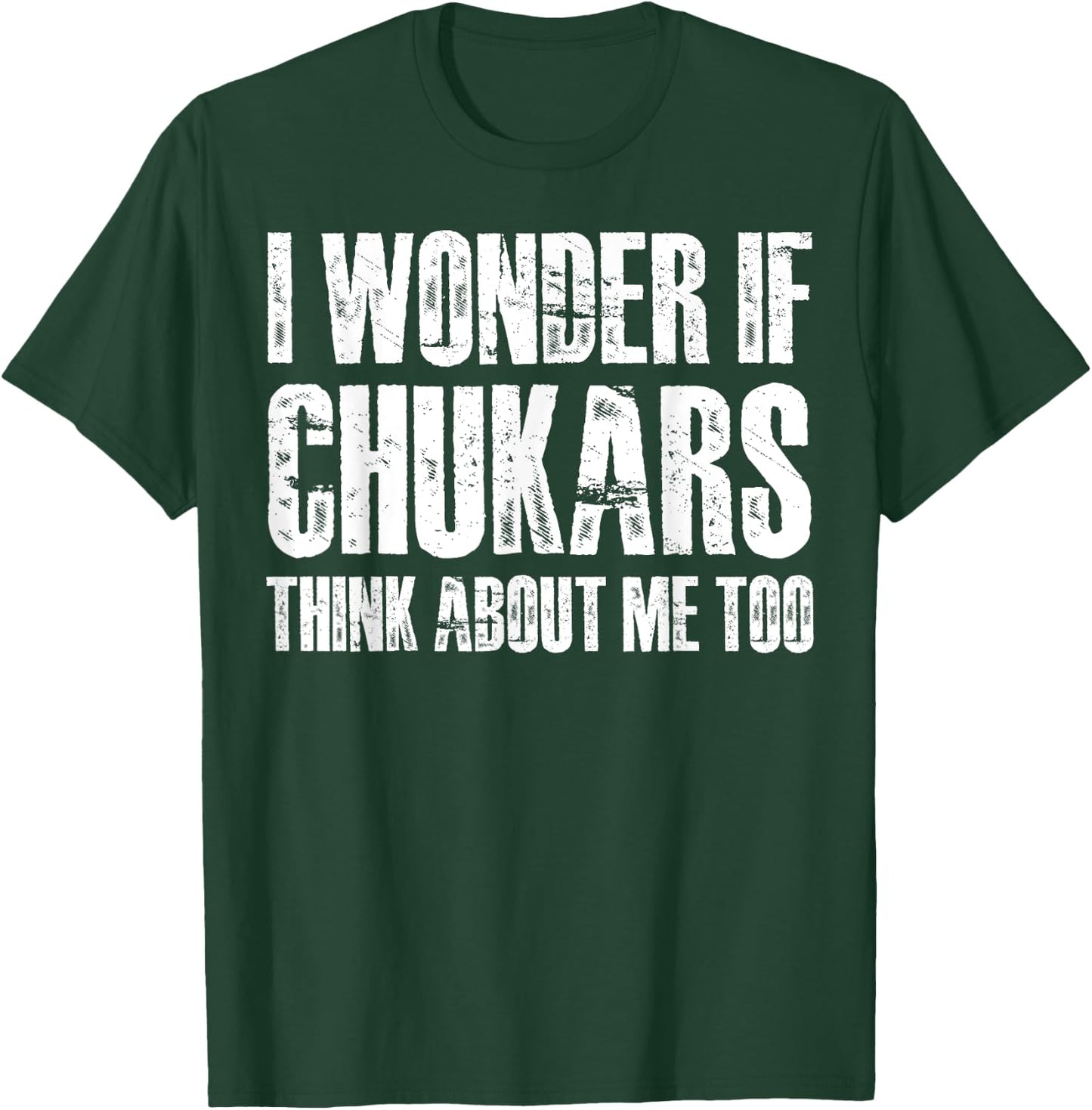 I Wonder If Chukars Think About Me Too Funny Chukar Hunting T-Shirt - T-Shirt | Forest