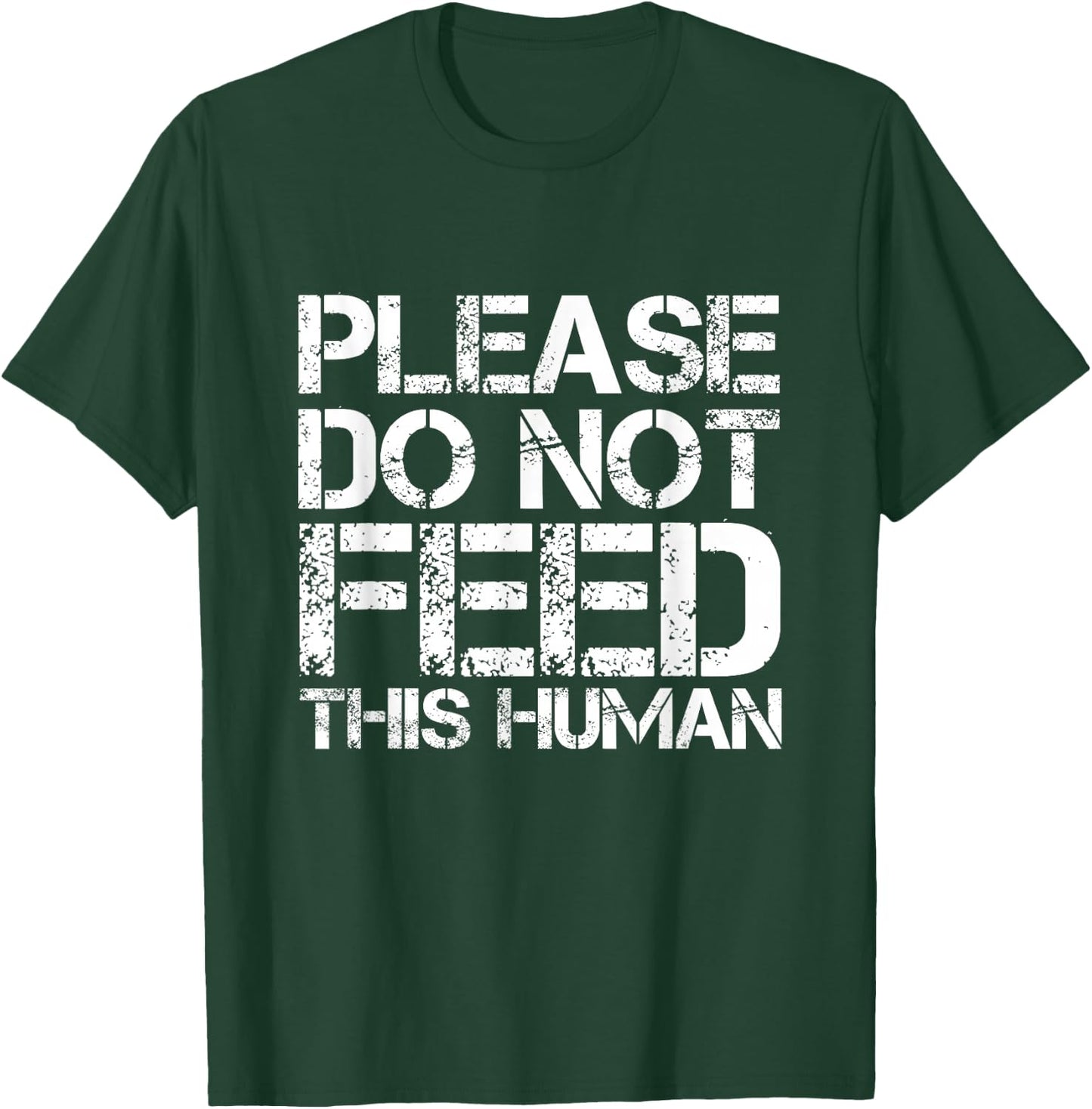 Please Do Not Feed This Human T-Shirt - T-Shirt | Forest