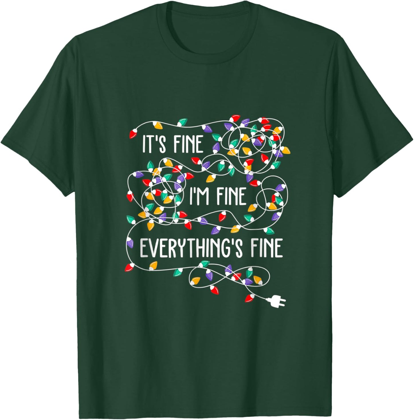 It's Fine I'm Fine Everything Is Fine Funny Christmas Lights T-Shirt - T-Shirt | Forest