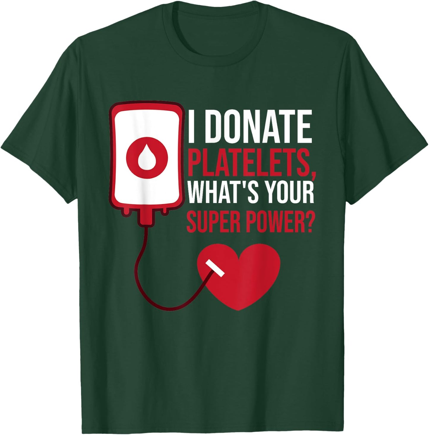 I Donate Platelets, What's Your Superpower Blood Donor T-Shirt - T-Shirt | Forest