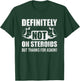 Definitely Not On Steroids Funny Weightlifting T-Shirt - T-Shirt | Forest