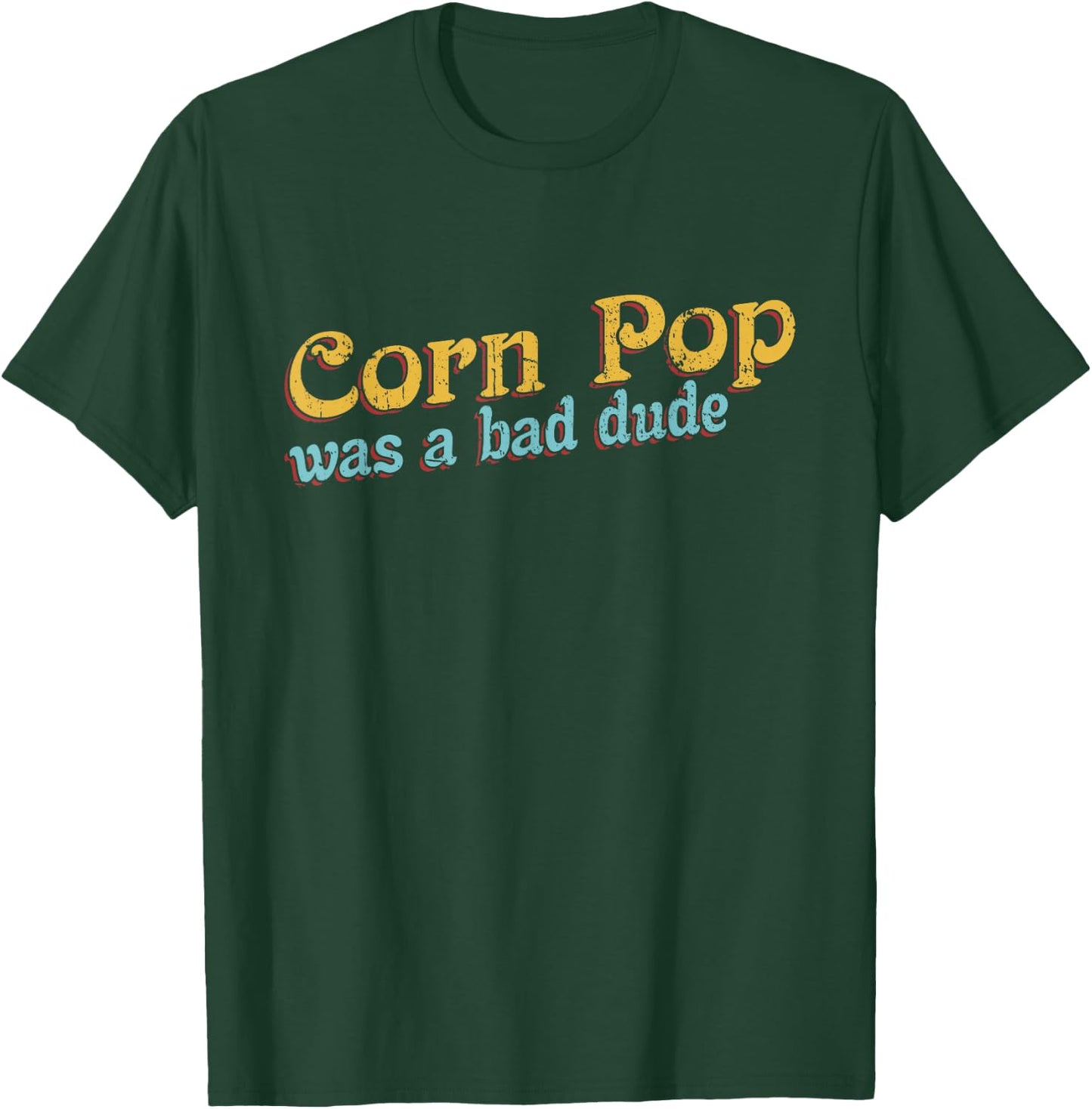 Corn Pop Was A Bad Dude Corn Farmer Corn Jokes T-Shirt - T-Shirt | Forest