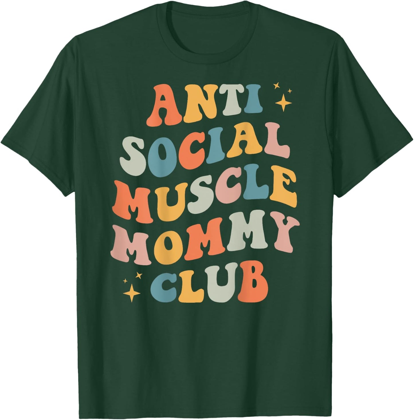 Anti Social Muscle Mommy Club Groovy Pump Cover Funny T-Shirt - T-Shirt | Forest