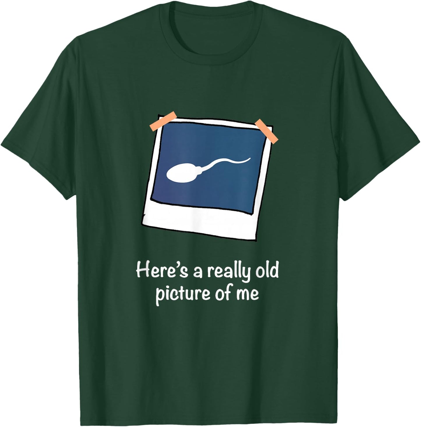 Here's A Really Old Picture of Me Funny Sperm Gag Adult T-Shirt - T-Shirt | Forest