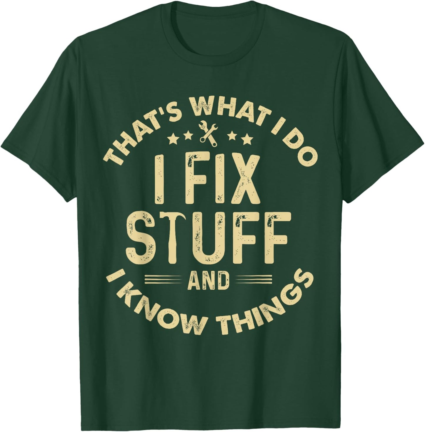 funny I fix Stuff and I Know Things-Mechanic Engineer Garage T-Shirt - T-Shirt | Forest