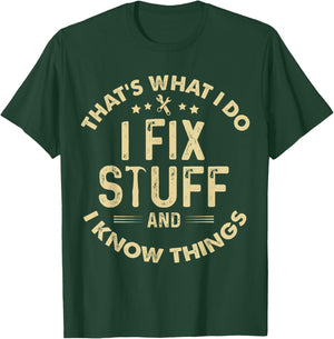 funny I fix Stuff and I Know Things-Mechanic Engineer Garage T-Shirt - T-Shirt | Forest