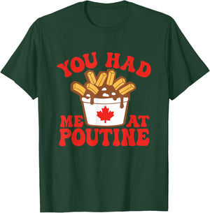 Funny Poutine You Had Me At Poutine Canada Canadian Flag T-Shirt - T-Shirt | Forest