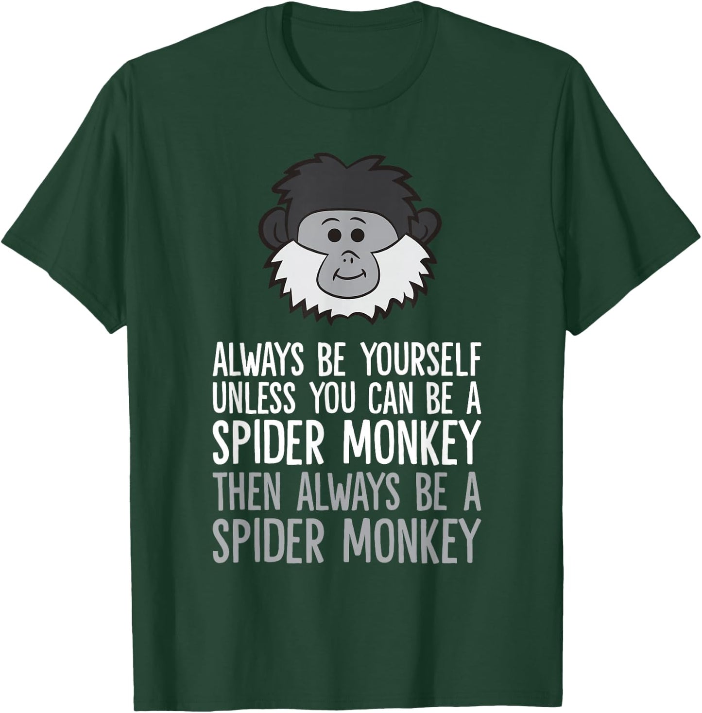 Always Be Yourself Unless You Can Be A Spider Monkey T-Shirt - T-Shirt | Forest