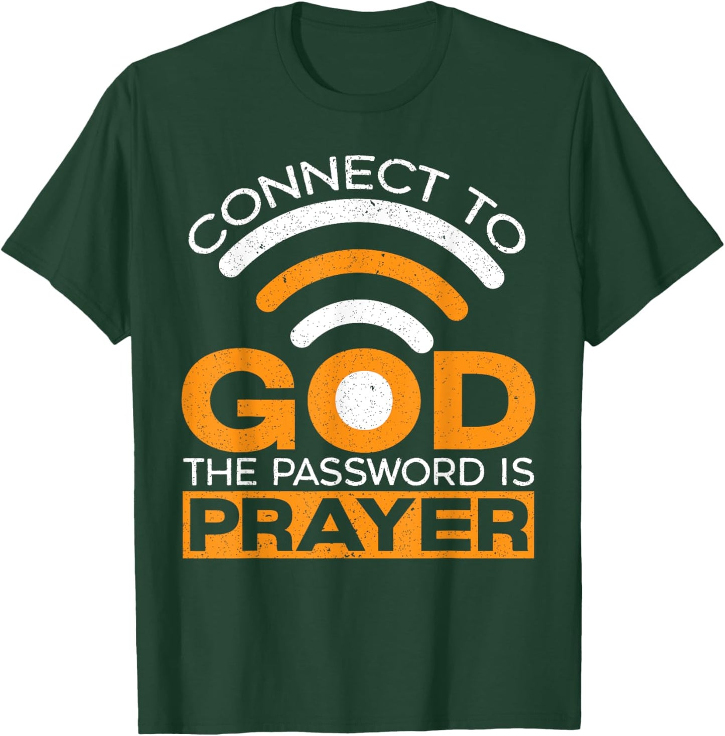 Connect To God The Password Is Prayer Christian Believer T-Shirt - T-Shirt | Forest
