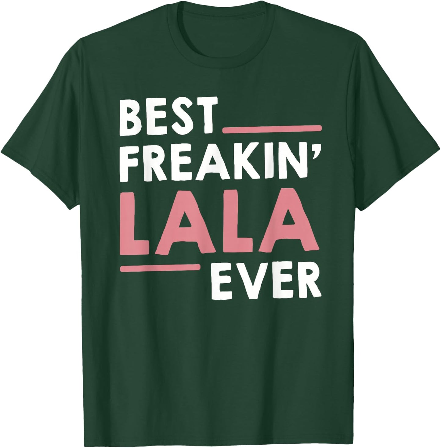 Lala Shirts Grandma Cute Best Freakin' Lala Ever T-Shirt - T-Shirt | Forest