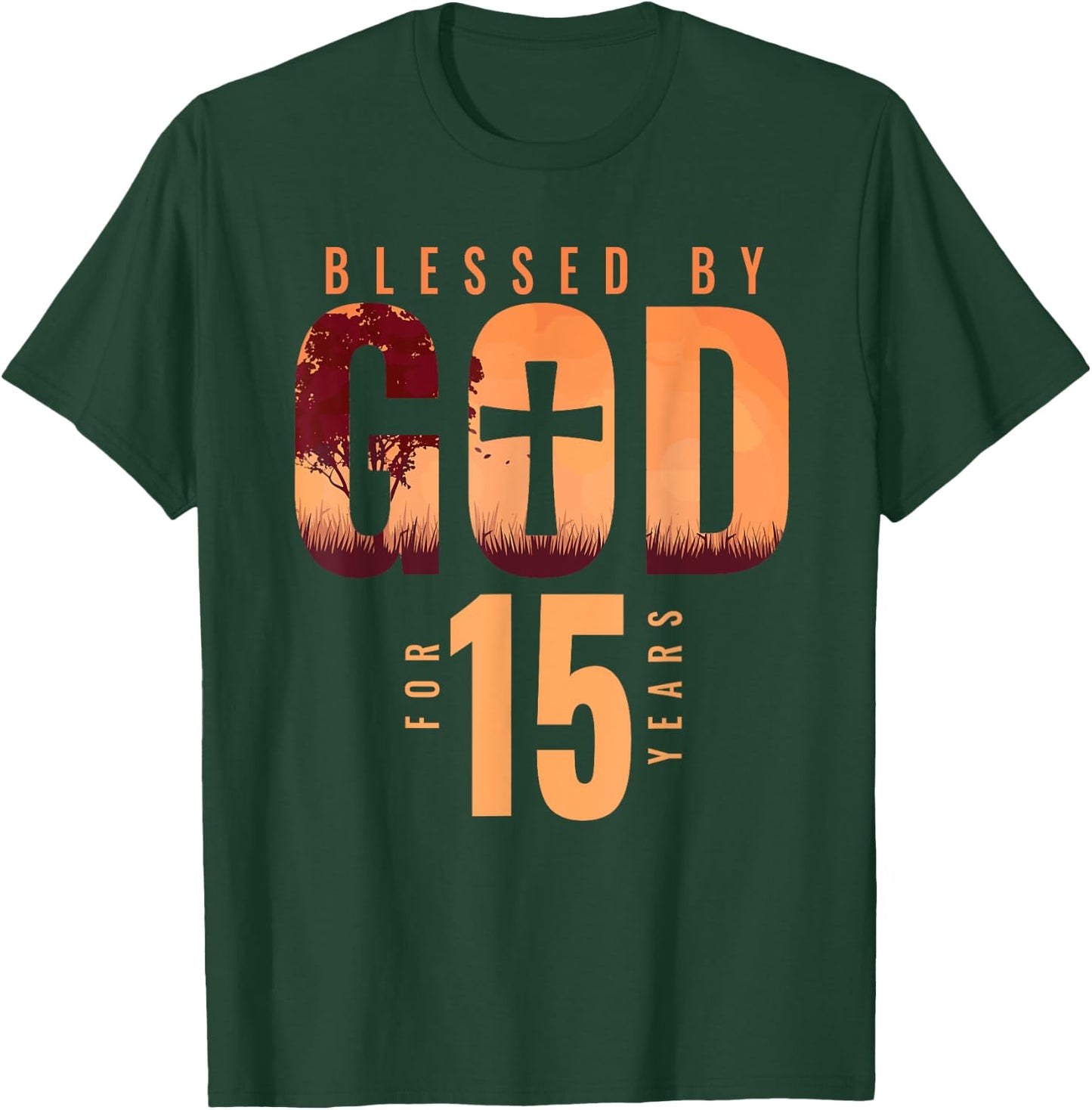 Blessed By God For 15 Years 15th Birthday Religious Theme T-Shirt - T-Shirt | Forest