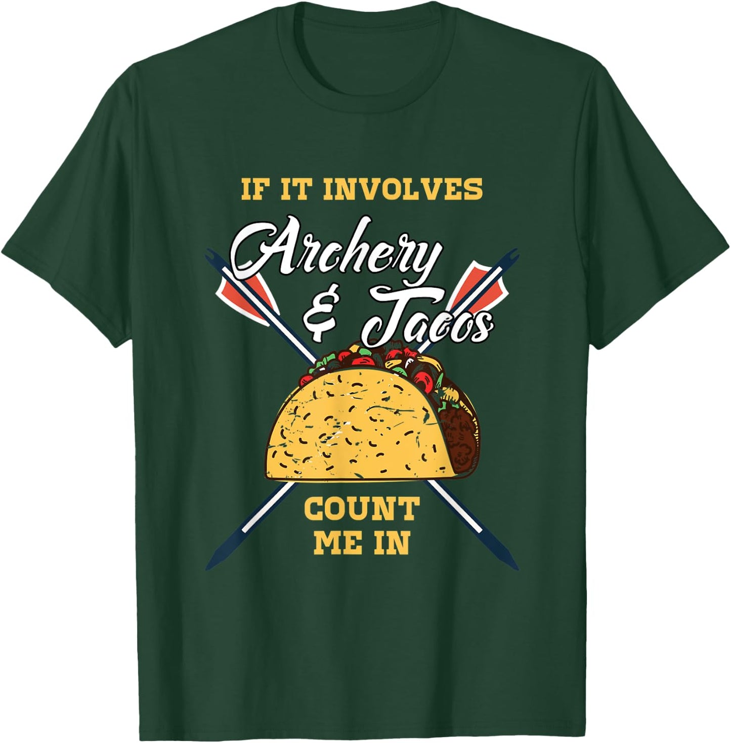 Funny Bow Hunting Arrows and Taco Archery Quote Design T-Shirt - T-Shirt | Forest
