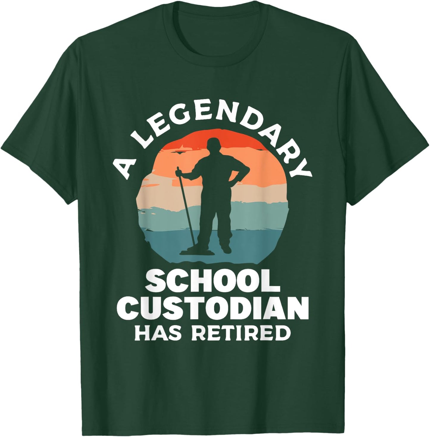 A Legendary School Custodian Has Retired Retirement Janitor T-Shirt - T-Shirt | Forest