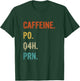 Caffeine po q4h prn, Funny Nurse, Healthcare Workers T-Shirt - T-Shirt | Forest