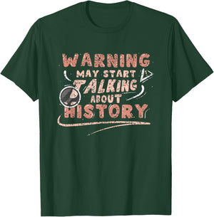 Warning May Start Talking About History Historic Historian T-Shirt - T-Shirt | Forest