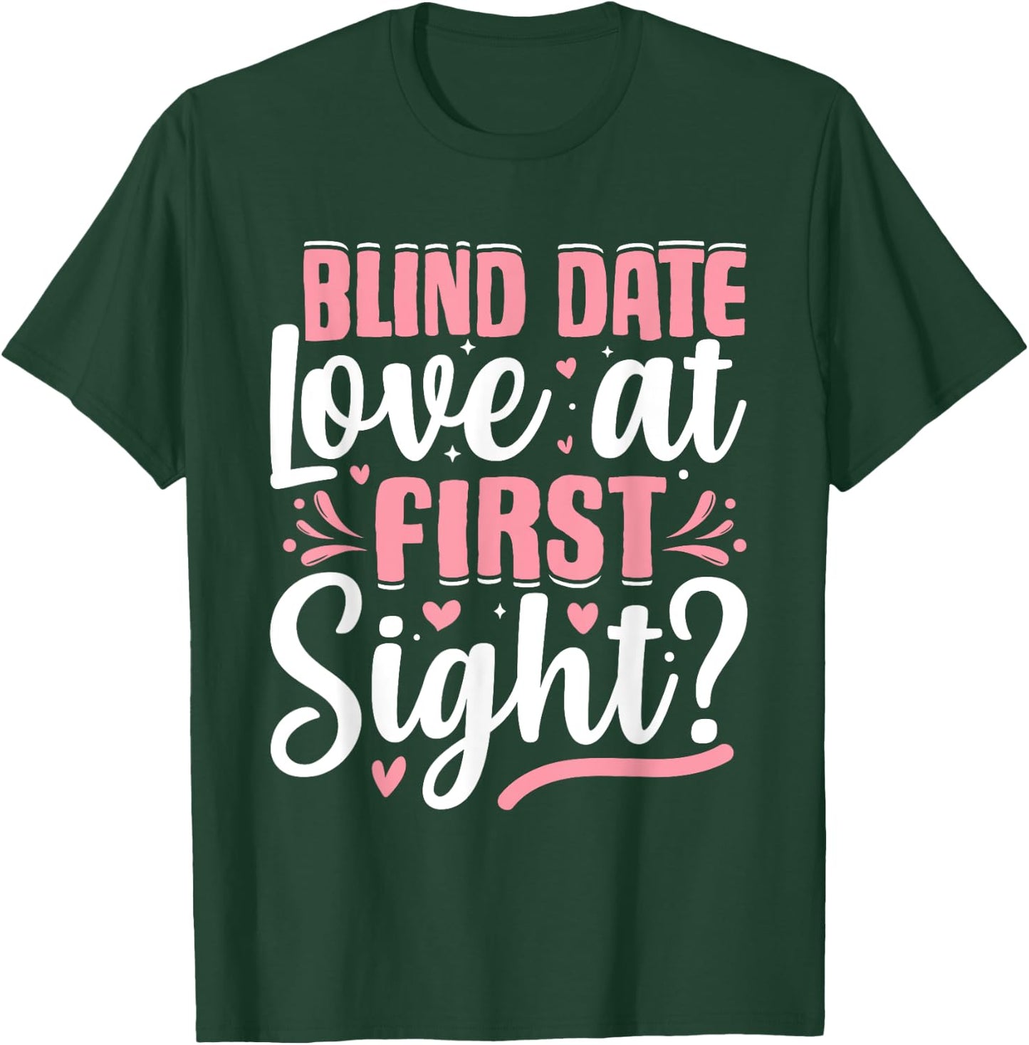 Blind-Date Love-at-First-Sight Anniversary Valentines Day T-Shirt - T-Shirt | Forest