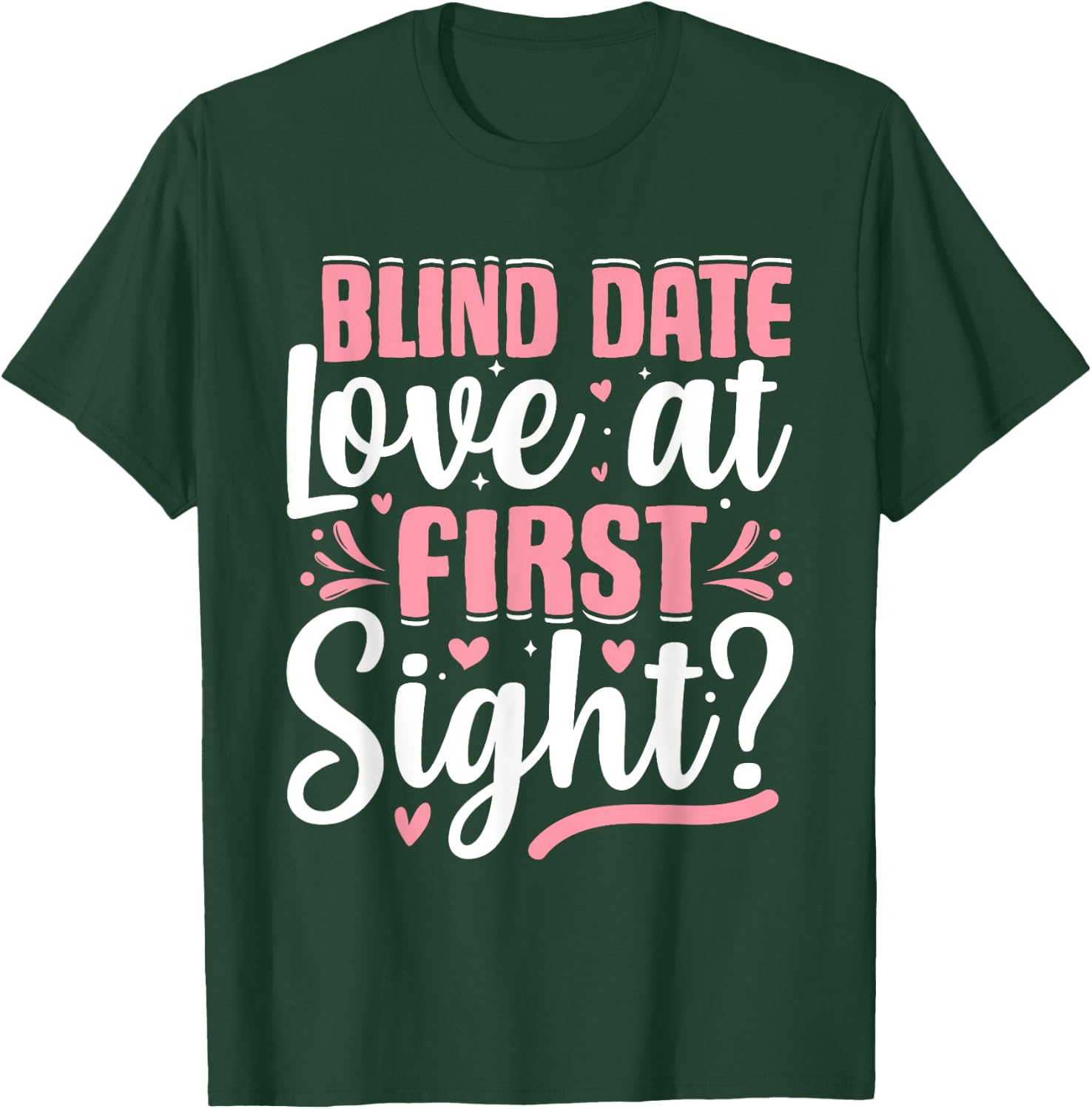 Blind-Date Love-at-First-Sight Anniversary Valentines Day T-Shirt - T-Shirt | Forest
