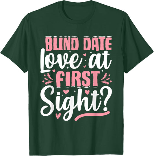 Blind-Date Love-at-First-Sight Anniversary Valentines Day T-Shirt - T-Shirt | Forest