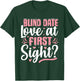 Blind-Date Love-at-First-Sight Anniversary Valentines Day T-Shirt - T-Shirt | Forest