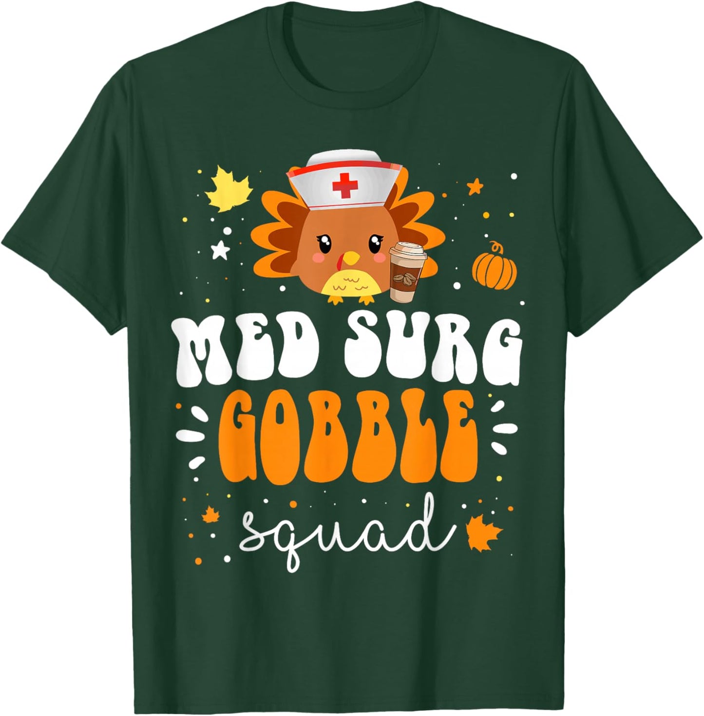 Nurse Turkey Matching MED SURG Gobble Squad Thanksgiving T-Shirt - T-Shirt | Forest