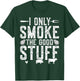 I Only Smoke The Good Stuff BBQ Barbeque Grilling Pitmaster T-Shirt - T-Shirt | Forest