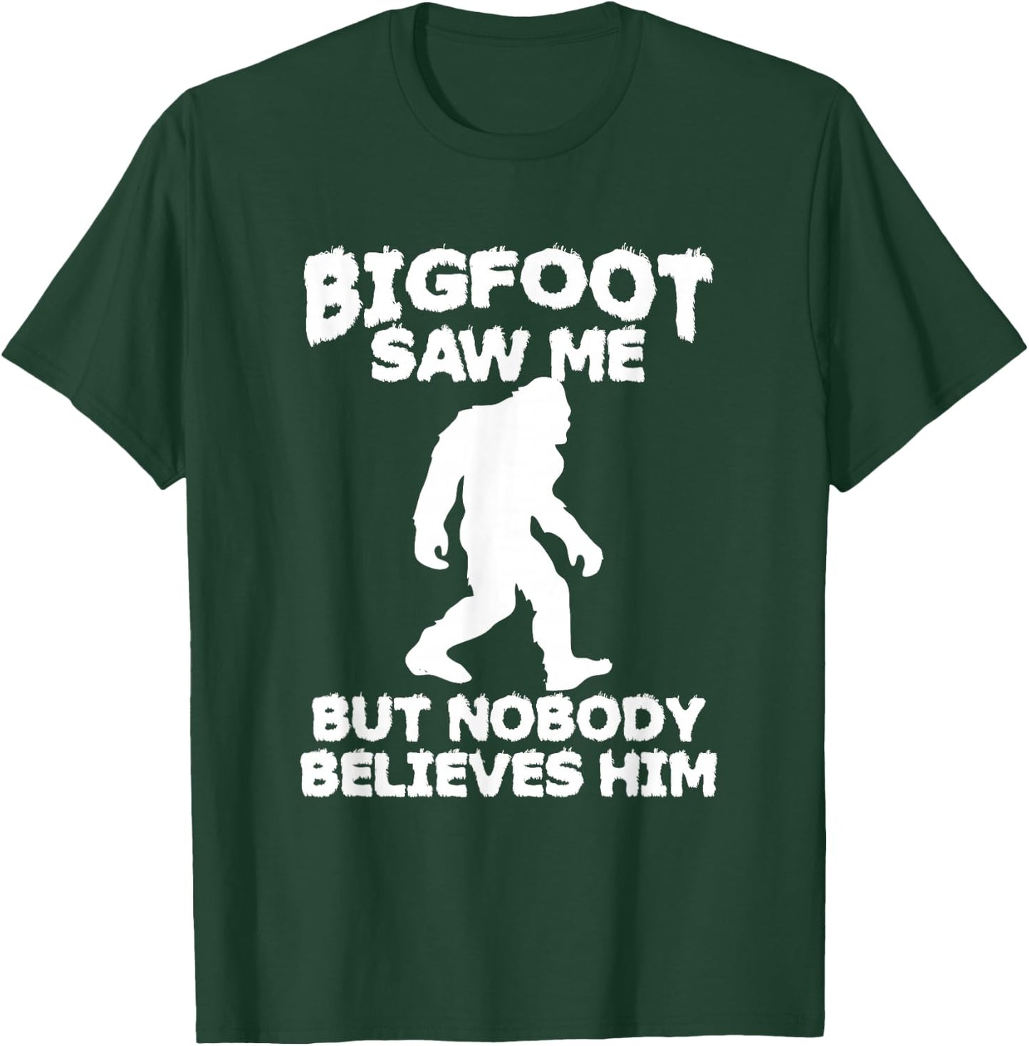 Bigfoot has seen me but no one believes him Sasquatch T-Shirt - T-Shirt | Forest