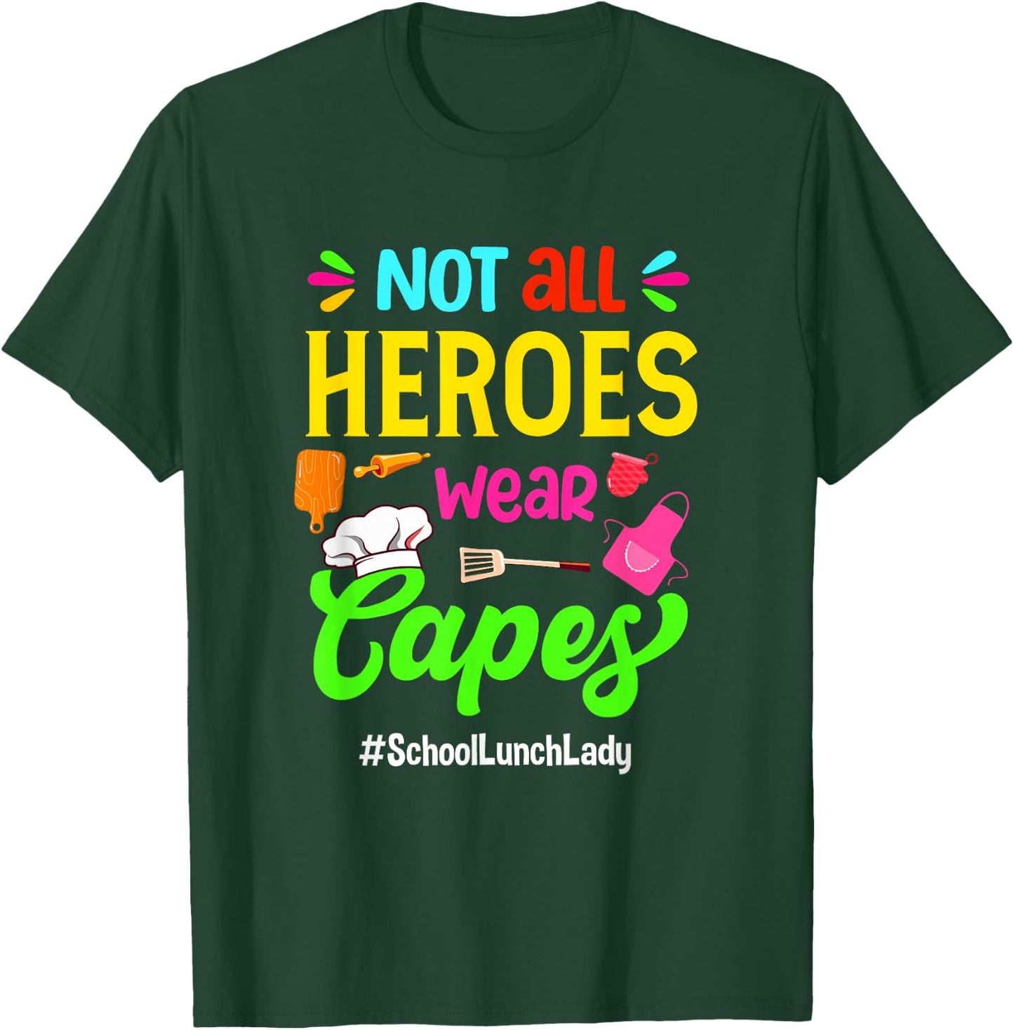 Not All Superheroes Wear Capes Lunch Lady Cafeteria Worker T-Shirt - T-Shirt | Forest