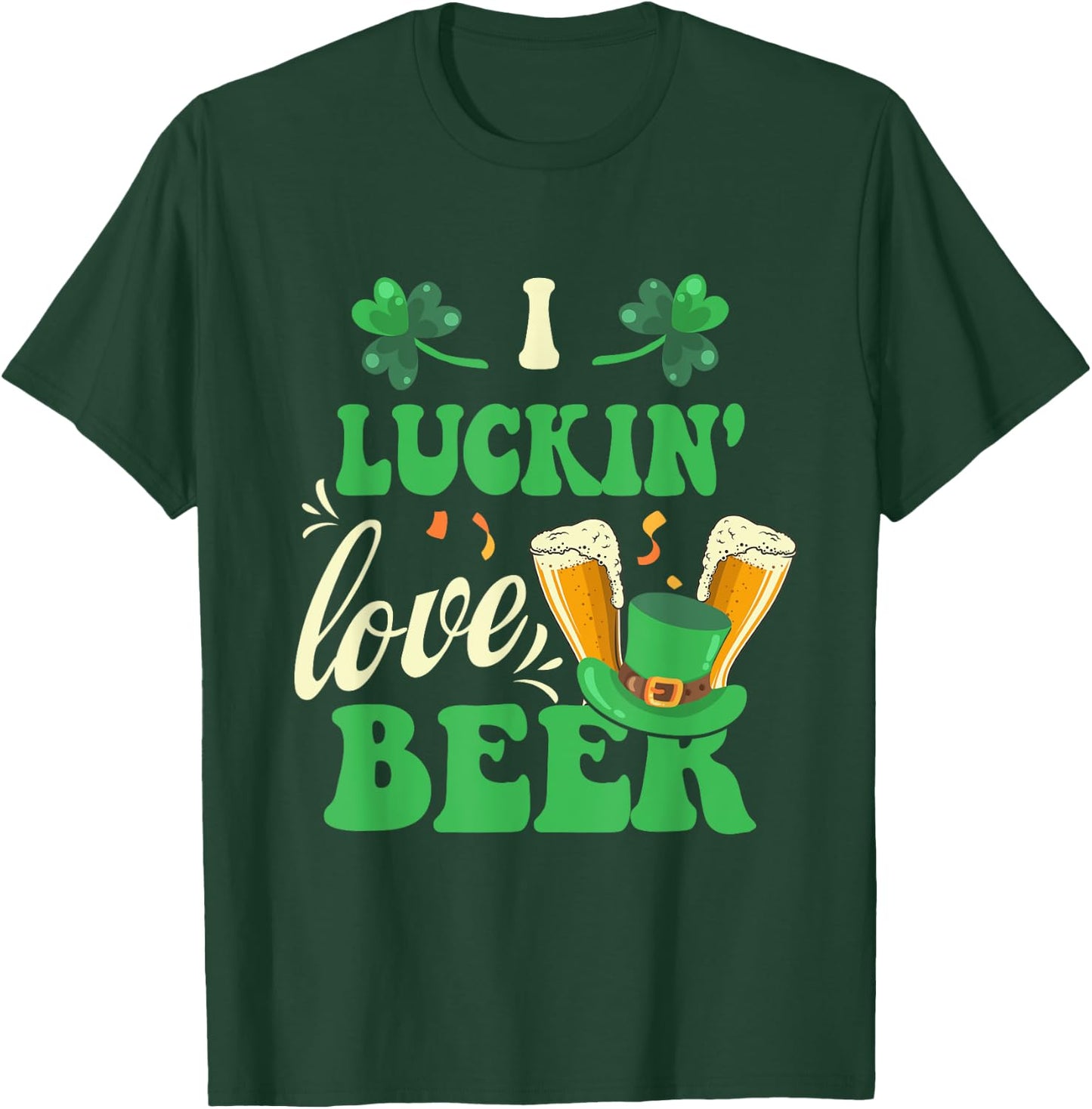 I Luckin' Love Beer Drinking St. Pattrick's Day Shamrock T-Shirt - T-Shirt | Forest