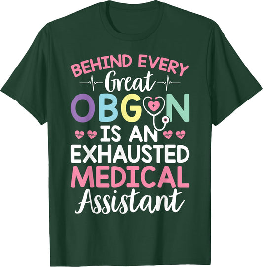 Great OBGYN Is An Exhausted Medical Assistant Gynecologist T-Shirt - T-Shirt | Forest