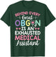 Great OBGYN Is An Exhausted Medical Assistant Gynecologist T-Shirt - T-Shirt | Forest
