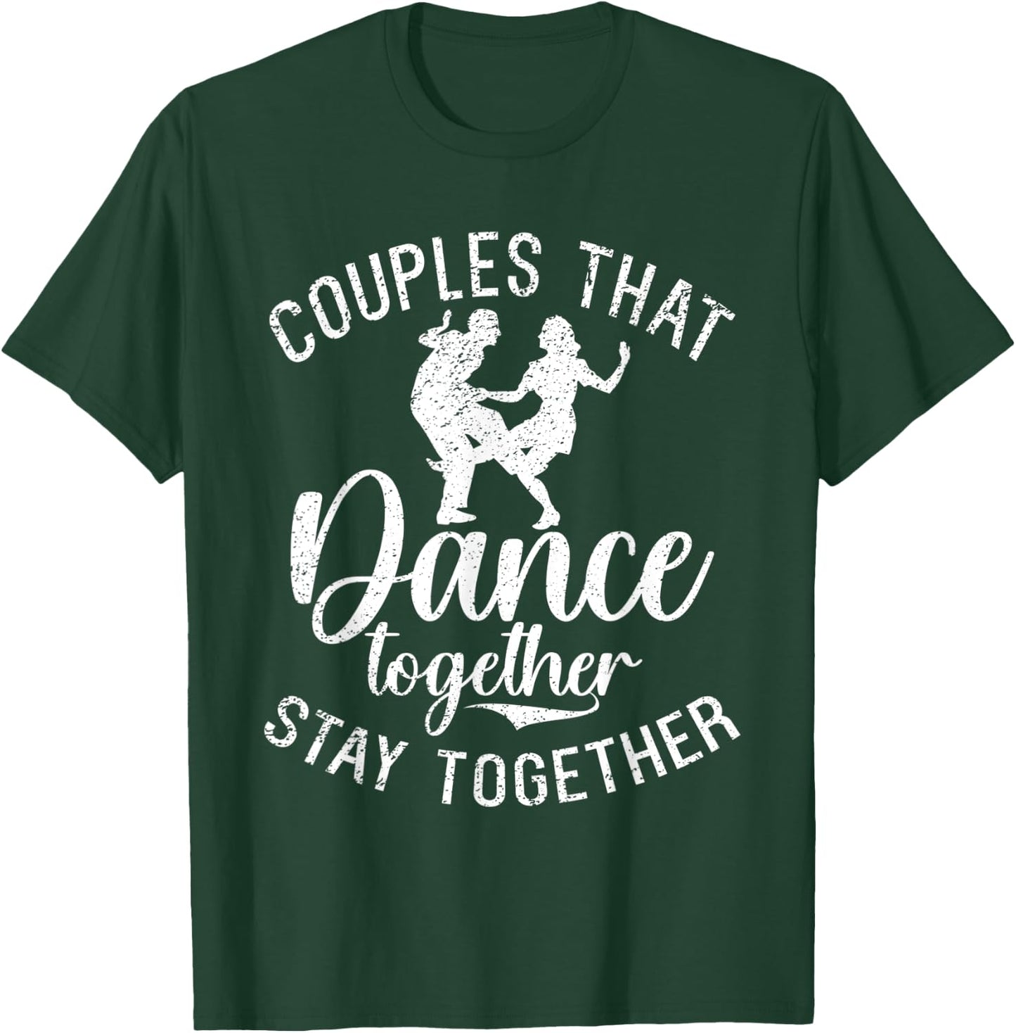Couples that Dance together stay together Dancing Couple T-Shirt - T-Shirt | Forest